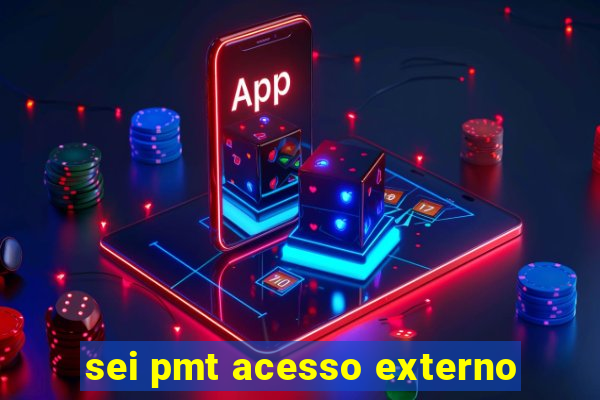 sei pmt acesso externo